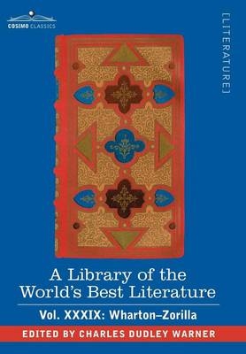 A Library of the World's Best Literature - Ancient and Modern - Vol.XXXIX (Forty-Five Volumes); Wharton-Zorilla - Charles Dudley Warner