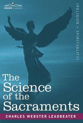 The Science of the Sacraments - Charles Webster Leadbeater