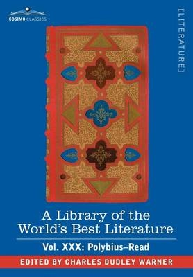 A Library of the World's Best Literature - Ancient and Modern - Vol. XXX (Forty-Five Volumes); Polybius-Read - Charles Dudley Warner