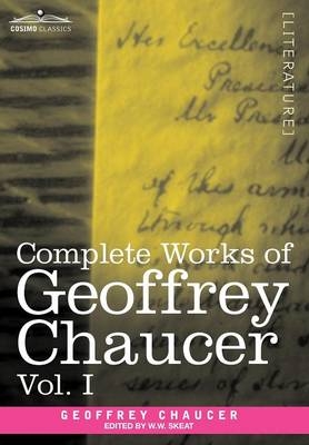 Complete Works of Geoffrey Chaucer, Vol. I - Geoffrey Chaucer