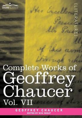 Complete Works of Geoffrey Chaucer, Vol. VII - Geoffrey Chaucer