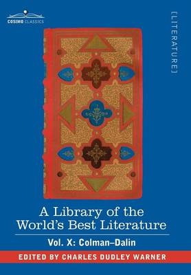 A Library of the World's Best Literature - Ancient and Modern - Vol. X (Forty-Five Volumes); Colman-Dalin - Charles Dudley Warner