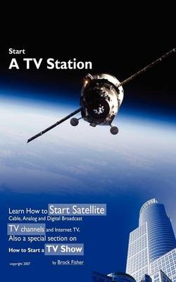 Start a TV Station - Brock L Fisher