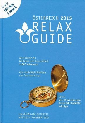 RELAX Guide 2015 Österreich, kritisch getestet: alle Wellness- und Gesundheitshotels. GRATIS: Foto iOS-App & eBook, PLUS: Kreuzfahrten im Test - Christian Werner
