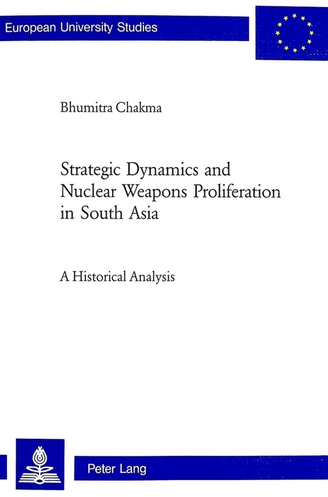 Strategic Dynamics and Nuclear Weapons Proliferation in South Asia -  Bhumitra Chakma