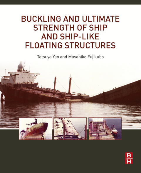 Buckling and Ultimate Strength of Ship and Ship-like Floating Structures -  Masahiko Fujikubo,  Tetsuya Yao