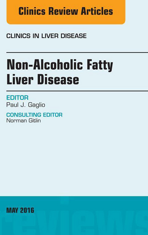 Non-Alcoholic Fatty Liver Disease, An Issue of Clinics in Liver Disease -  Paul J. Gaglio