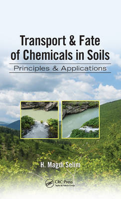 Transport & Fate of Chemicals in Soils - H. Magdi Selim