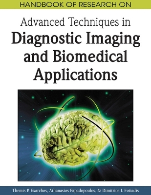 Handbook of Research on Advanced Techniques in Diagnostic Imaging and Biomedical Applications - 