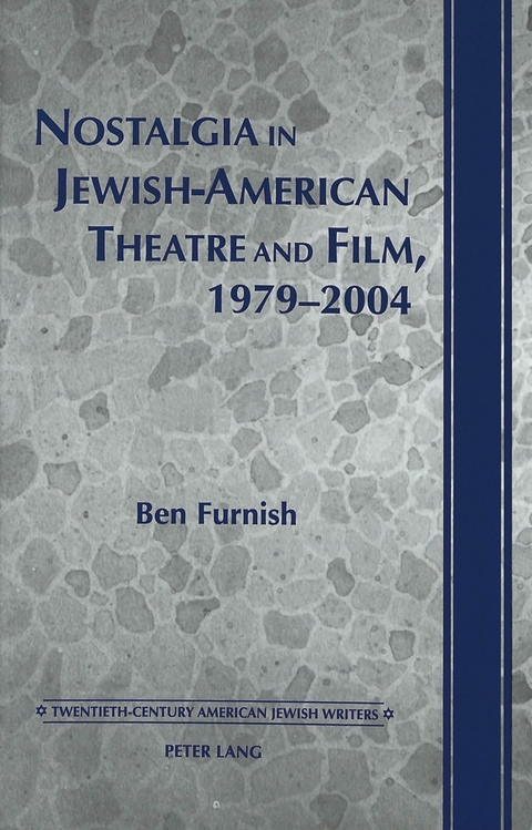 Nostalgia in Jewish-American Theatre and Film, 1979-2004 - Ben Furnish