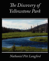 The Discovery of Yellowstone Park - Nathaniel Pitt Langford