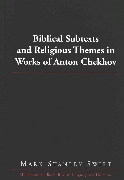 Biblical Subtexts and Religious Themes in Works of Anton Chekhov - Mark Stanley Swift