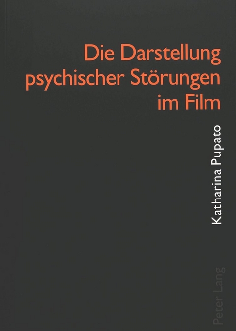 Die Darstellung psychischer Störungen im Film - Katharina Rast-Pupato