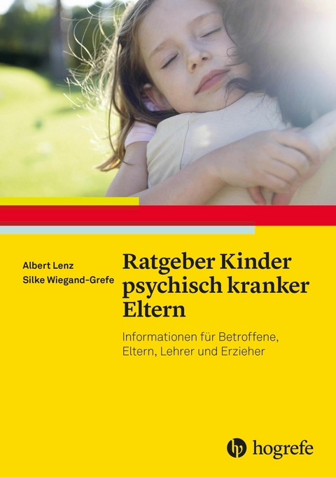 Ratgeber Kinder psychisch kranker Eltern - Albert Lenz, Silke Wiegand-Grefe