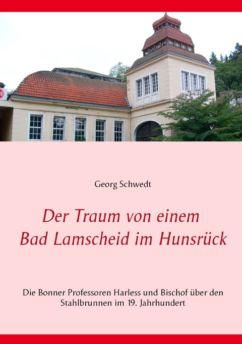 Der Traum von einem Bad Lamscheid im Hunsrück -  Georg Schwedt