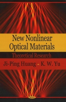 New Nonlinear Optical Materials - Ji-Ping Huang, K W Yu Yu