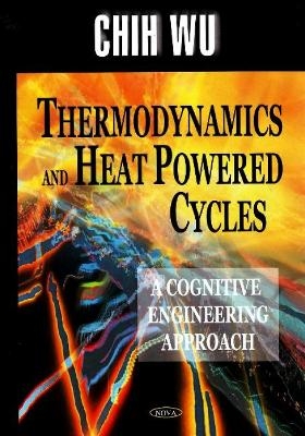 Thermodynamics & Heat Powered Cycles - Chih Wu