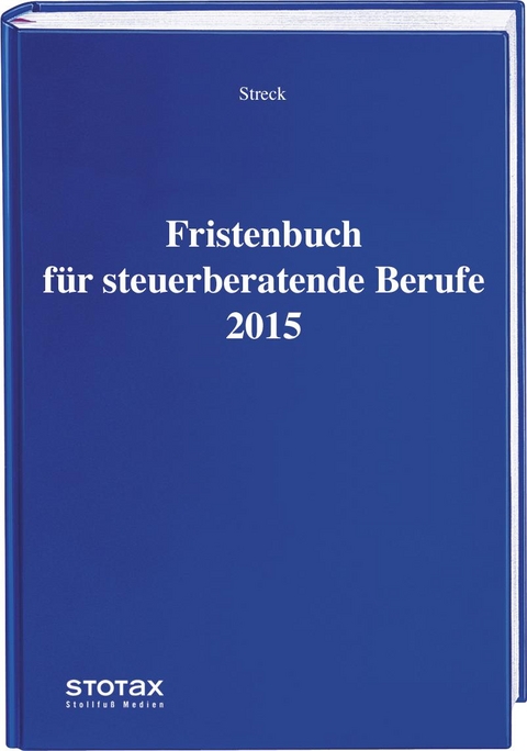 Fristenbuch für steuerberatende Berufe 2015 - Michael Streck