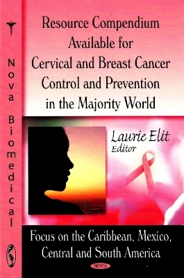 Resource Compendium Available for Cervical & Breast Cancer Control & Prevention in the Majority World - 