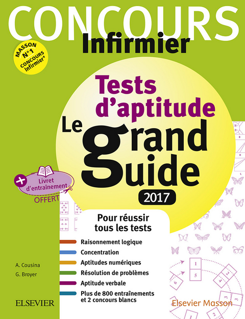 Concours Infirmier - Tests d''aptitude Le grand guide - IFSI 2017 -  Gerard Broyer,  Agnes Cousina