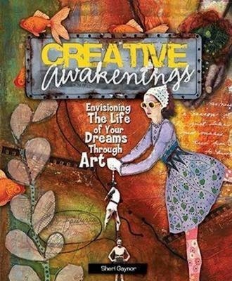 Creative Awakenings - Sheri Gaynor