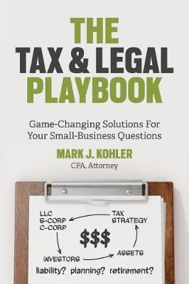 The Tax and Legal Playbook - Mark J. Kohler