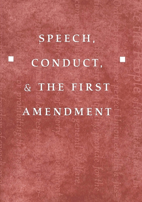 Speech, Conduct, and the First Amendment - Howard Schweber