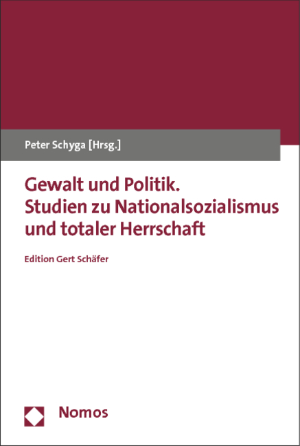 Gewalt und Politik. Studien zu Nationalsozialismus und totaler Herrschaft - 