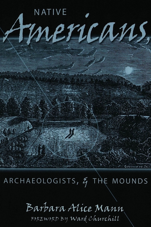 Native Americans, Archaeologists, and the Mounds - Barbara Alice Mann
