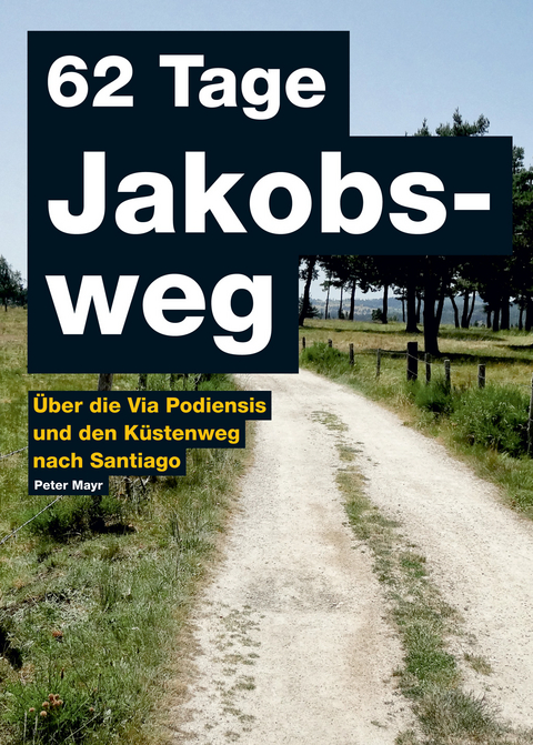 62 Tage Jakobsweg - Peter Mayr
