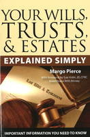 Your Wills, Trusts and Estates Explained Simply - Margo Pierce