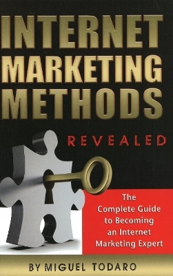 Internet Marketing Methods Revealed - Miguel Todaro