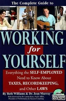 The Complete Guide to Working for Yourself - Beth Williams, Jean Murray