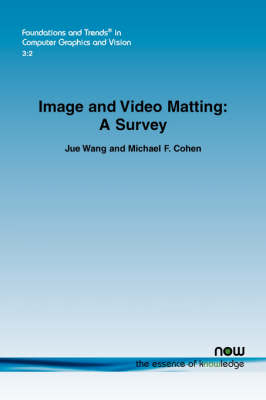 Image and Video Matting - Jue Wang, Michael F. Cohen