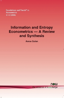Information and Entropy Econometrics - A Review and Synthesis - Amos Golan
