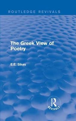 The Greek View of Poetry -  E.E. Sikes