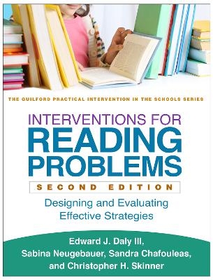 Interventions for Reading Problems, Second Edition - Edward J. Daly III, Sabina Neugebauer, Sandra M. Chafouleas, Christopher H. Skinner