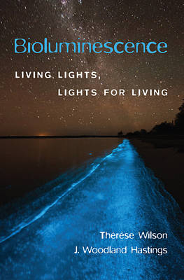 Bioluminescence -  Hastings J. Woodland Hastings,  Wilson Therese Wilson