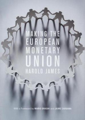 Making the European Monetary Union -  James Harold James