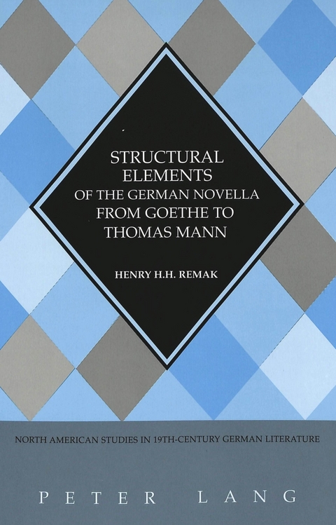 Structural Elements of the German Novella from Goethe to Thomas Mann - Henry H. H. Remak