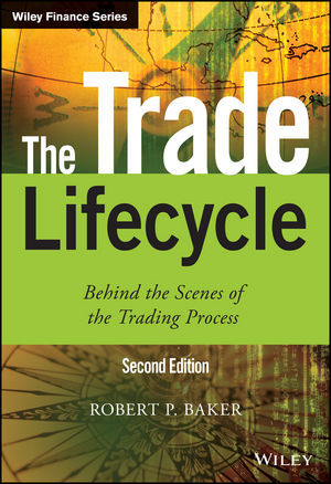 Trade Lifecycle -  Robert P. Baker