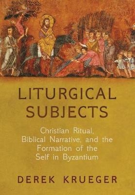 Liturgical Subjects - Derek Krueger