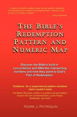 The Bible's Redemption Pattern and Numeric Map - Norm Patriquin