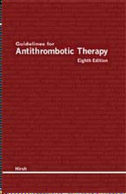 Guidelines for AntiThrombotic Therapy - Jack Hirsh