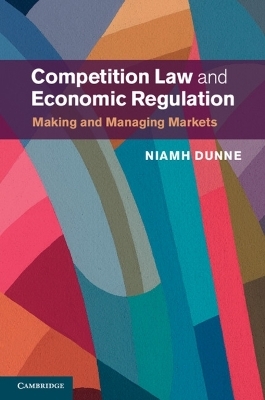 Competition Law and Economic Regulation - Niamh Dunne