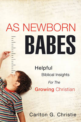 As Newborn Babes - Carlton G Christie