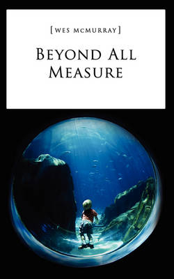 Beyond All Measure - Wes McMurray