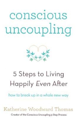 Conscious Uncoupling -  Katherine Woodward Thomas