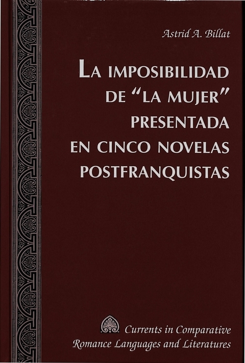 La Imposibilidad de la Mujer Presentada en Cinco Novelas Postfranquistas - Astrid A. Billat