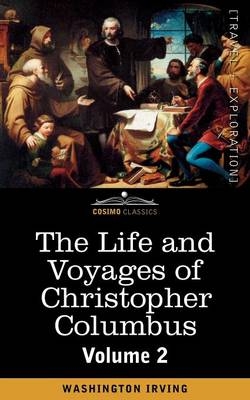 The Life and Voyages of Christopher Columbus, Vol.2 - Washington Irving